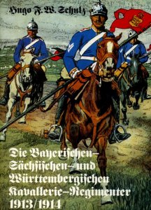 Die Bayerischen, Sachsischen und Wurtembergischen Kavallerie-Regimenter 1913/1914