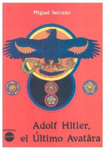 Miguel Serrano - Adolf Hitler: The Final Avatar