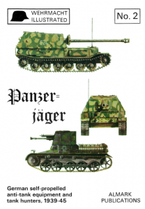 Panzer-jager: German Self-Propelled Anti-Tank Equipment and Tank Hunters 1939-1945 (Wehrmacht Illustrated №2)