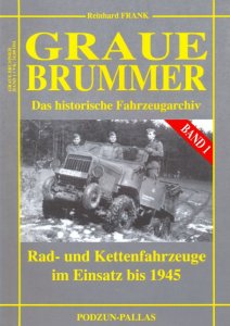 Graue Brummer: Rad- und Kettenfahrzeuge im Einsatz bis 1945 (Das Historische Fahrzeugarchiv Band 1)