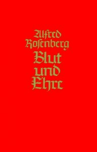 Alfred Rosenberg - Blut und Ehre