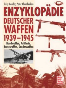 Enzyklopädie deutscher Waffen 1939 - 1945: Handwaffen, Artillerie, Beutewaffen, Sonderwaffen