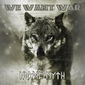 We Want War - Nordic Myth (2017)