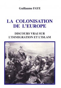 Guillaume Faye - La Colonisation de l'Europe