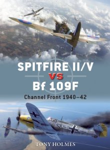 Spitfire II/V vs Bf 109F: Channel Front 1940-1942 (Osprey Duel #67/2017)