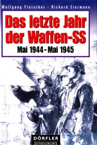 Das Letzte Jahr der Waffen-SS: Mai 1944-Mai 1945