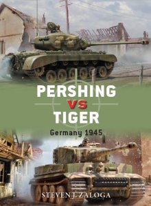 Pershing vs Tiger: Germany 1945 (Osprey Duel 80/2017)
