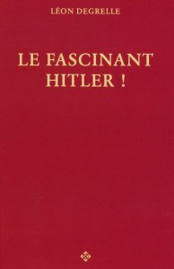 Leon Degrelle - Le Fascinant Hitler