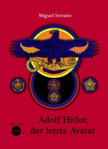 Miguel Serrano - Adolf Hitler - Der Letzte Avatar
