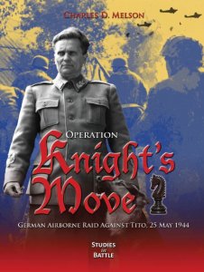 Operation Knight's Move: German Airborne Raid Against Tito, 25 May 1944