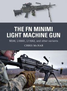 The FN Minimi Light Machine Gun: M249, L108A1, L110A2, and Other Variants (Osprey Weapon 53/2017)