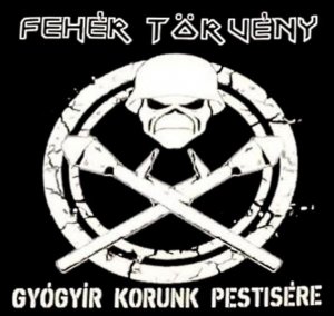 Feher Torveny ‎- Gyogyir Korunk Pestisere (2017)