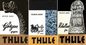 Wilhelm Landig - Götzen Gegen Thule / Wolfszeit um Thule / Rebellen für Thule