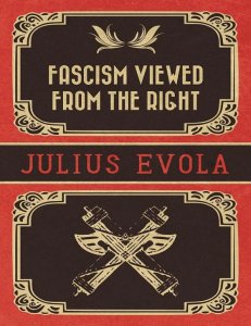 Julius Evola - Fascism Viewed From The Right