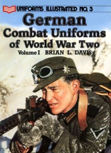 German Combat Uniforms in World War Two Volume I (Uniforms Illustrated 5)