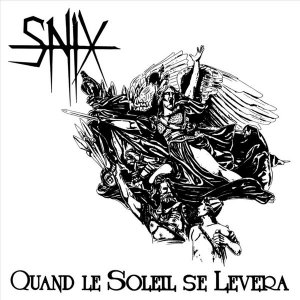 Snix - Quand Le Soleil Se Levera (2017)