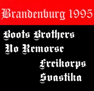 Boots Brothers, No Remorse, Freikorps & Svastika - Brandenburg 1995