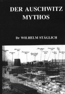 Wilhelm Staeglich - Der Auschwitz-Mythos