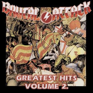 Brutal Attack ‎- Greatest Hits Volume 2 (2017)