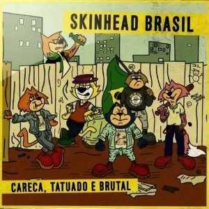 Skinhead Brazil - Careca, Tatuado e Brutal (2016)