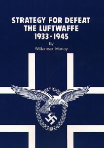 Strategy for Defeat the Luftwaffe 1933-1945