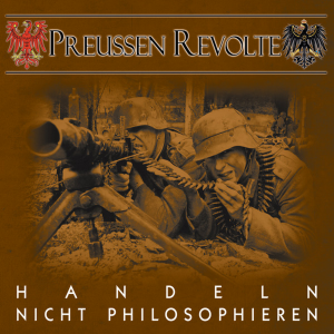 Preussen Revolte - Handeln nicht Philosophieren (2017)