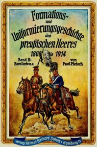 Formations - und Uniformierungsgeschichte des Preussischen Heeres 1808 bis 1914. Band 2