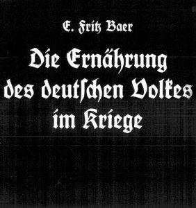 Fritz Baer - Die Ernahrung des deutschen Volkes im Kriege