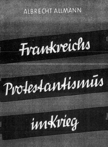 Albrecht Allmann - Frankreichs Protestantismus im Krieg