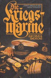 Die Kriegs-Marine: Uniforms & Traditions vol. 1