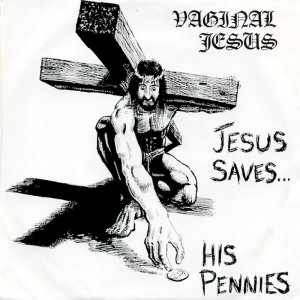 Vaginal Jesus - Jesus Saves... His Pennies (1992)