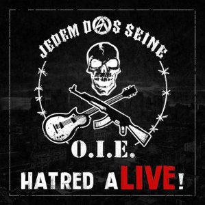 Jedem Das Seine & O.I.E. - Hatred Alive! (2017)
