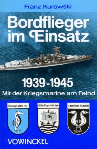 Bordflieger im Einsatz, 1939-1945: Mit der Kriegsmarine am Feind