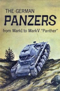 The German Panzers - From Mark I To Mark V Panther