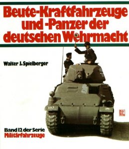 Beute-Kraftfahrzeuge und Panzer der deutschen Wehrmacht (Militärfahrzeuge 12)