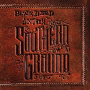 Blackbird Anthem - Southern Ground (2018)