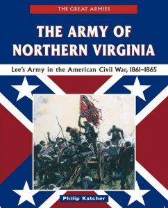 The Army of Northern Virginia: Lee’s Army in the American Civil War 1861-1865