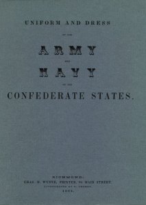 Uniform and Dress of the Army and Navy of the Confederate States