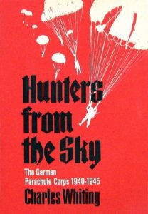 Hunters From the Sky: The German Parachute Corps 1940-1945