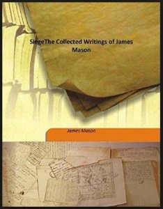 Siege: The Collected Writings of James Mason