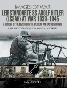 SS Leibstandarte Adolf Hitler (LSSAH) at War 1939-1945
