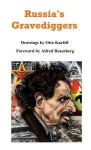 Alfred Rosenberg - Russia's Gravediggers