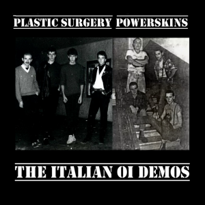 Plastic Surgery & Power Skins ‎- The Italian Oi Demos (2018)