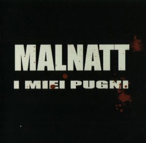 Malnatt - I Miei Pugni (2006)