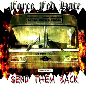 Force Fed Hate - Send Them Back (2018)