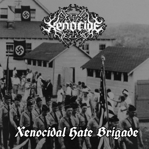 Xenocide ‎- Xenocidal Hate Brigade (2018)
