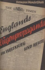 Hermann Wanderscheck - Englands Luegenpropaganda im Weltkrieg und heute