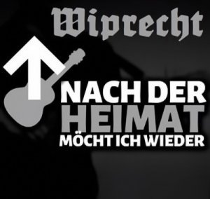 Wiprecht - Nach Der Heimat Mocht Ich Wieder (2018)
