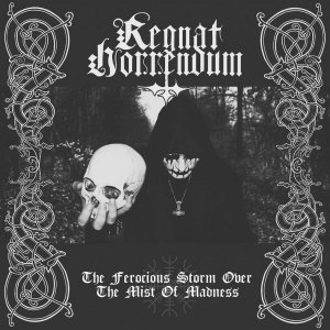 Regnat Horrendum - The Ferocious Storm Over The Mist Of Madness (2018)