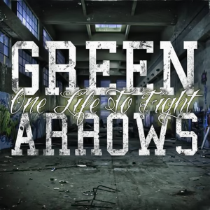 Green Arrows - One Life To Fight (2018)